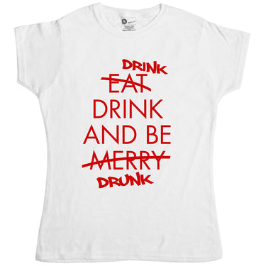 Drink Drink And Be Drunk Womens T-Shirt 8Ball